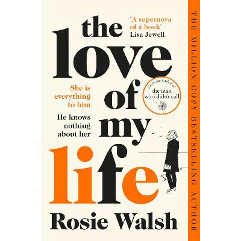 The Love of My Life: Another OMG love story from the million copy bestselling author of The Man Who Didn't Call (Paperback) - Rosie Walsh
